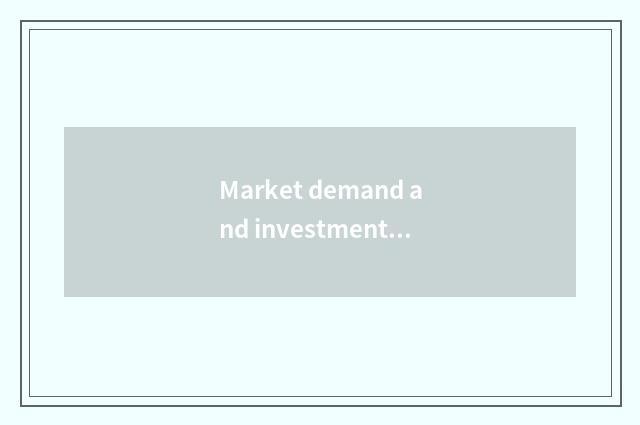 Market demand and investment plan