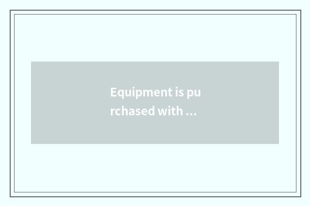 Equipment is purchased with safeguard