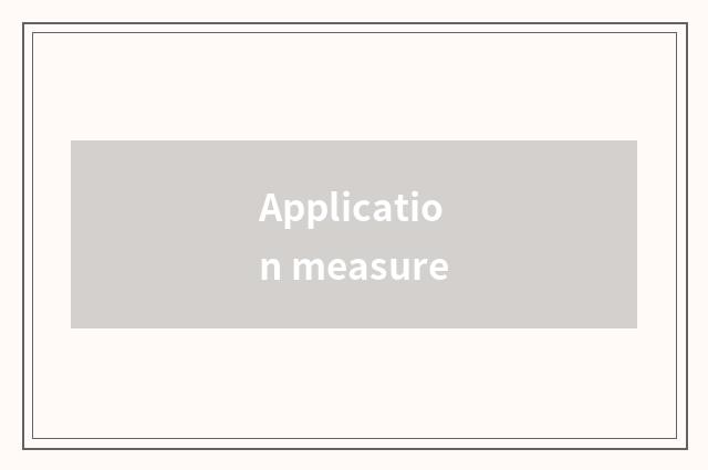 Application measure