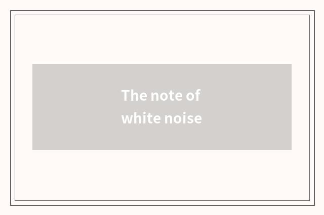 The note of white noise