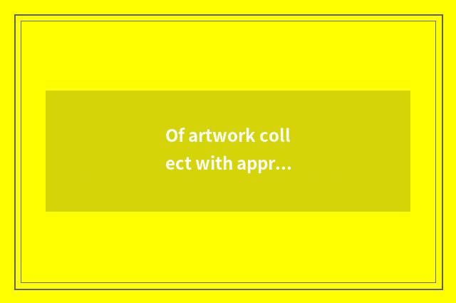 Of artwork collect with appreciate