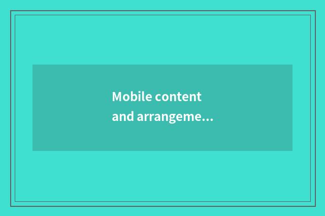 Mobile content and arrangement