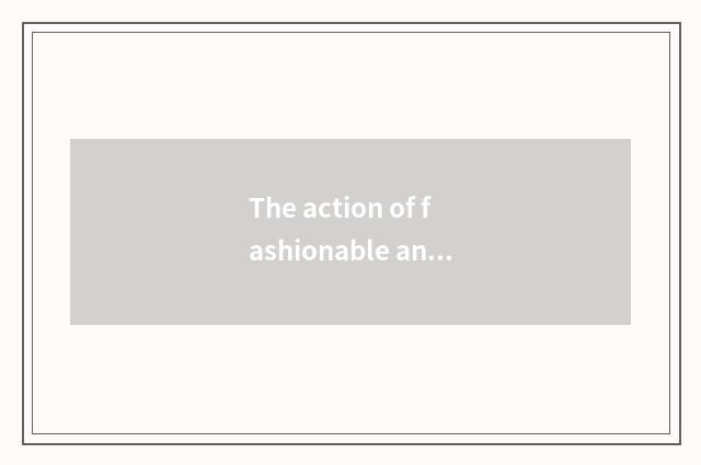 The action of fashionable and tie-in net