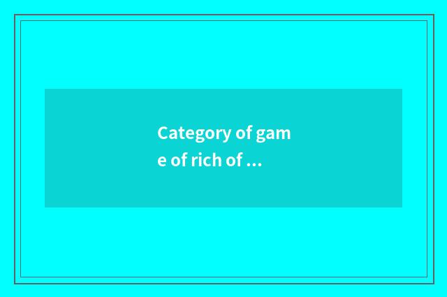 Category of game of rich of 188 gold treasure