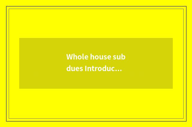 Whole house subdues Introduction Wu surely