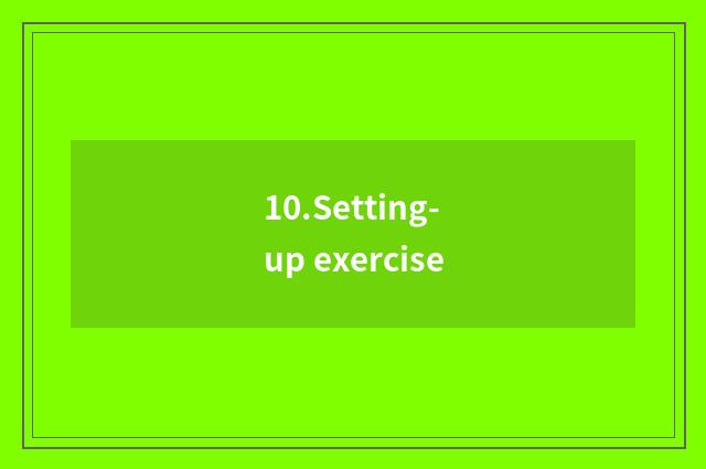 10.Setting-up exercise