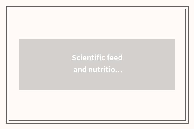 Scientific feed and nutrition