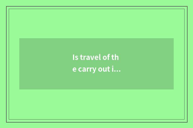 Is travel of the carry out in if where,living daily energy-saving decrease a pla