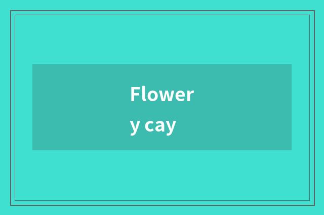 Flowery cay