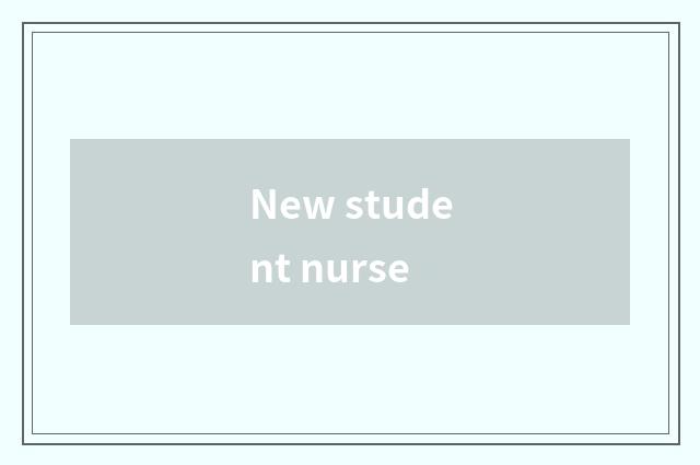 New student nurse
