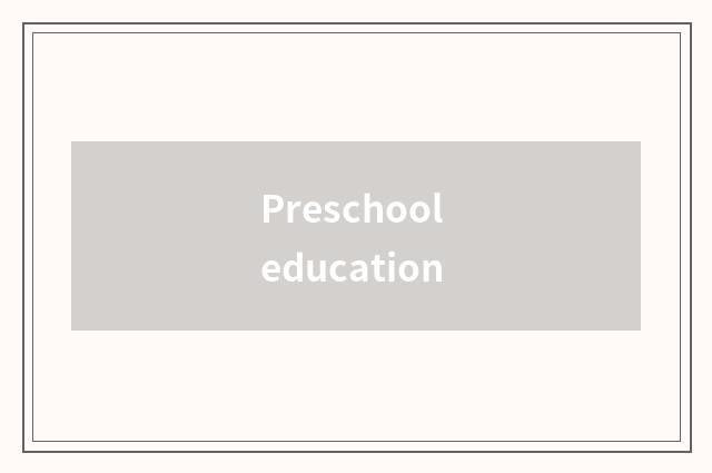 Preschool education