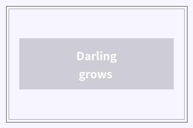 Darling grows