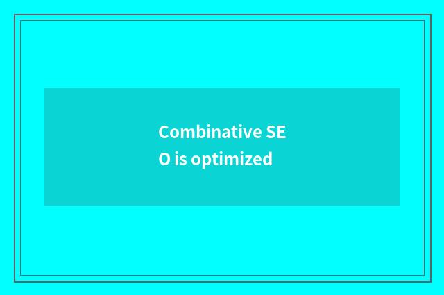 Combinative SEO is optimized