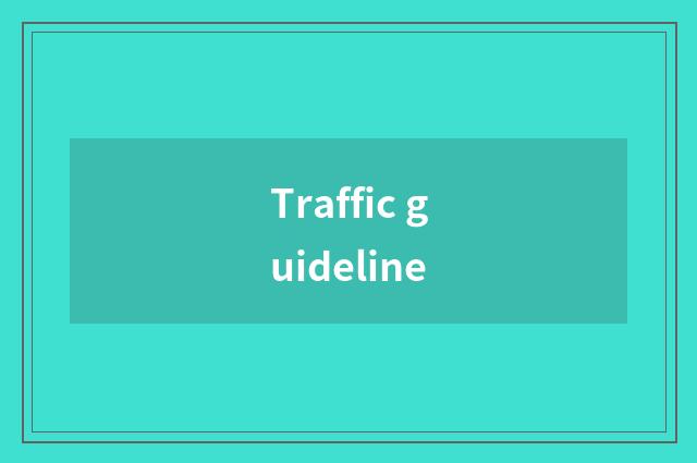 Traffic guideline