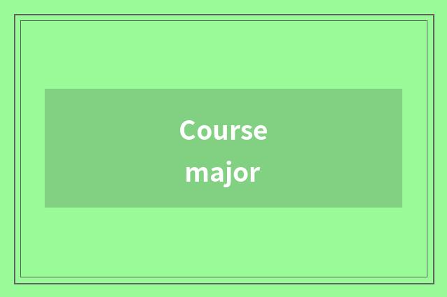 Course major