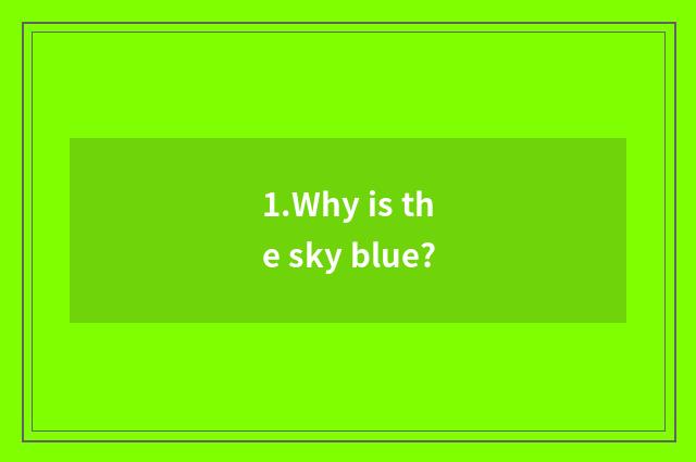 1.Why is the sky blue?