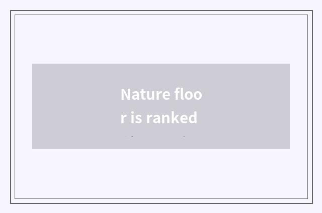 Nature floor is ranked