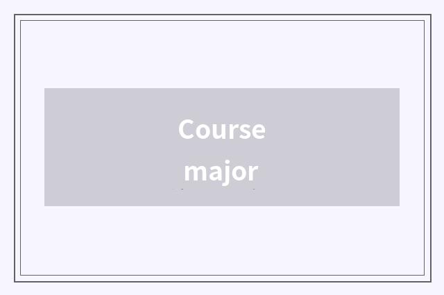 Course major