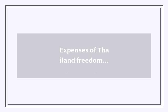 Expenses of Thailand freedom travel