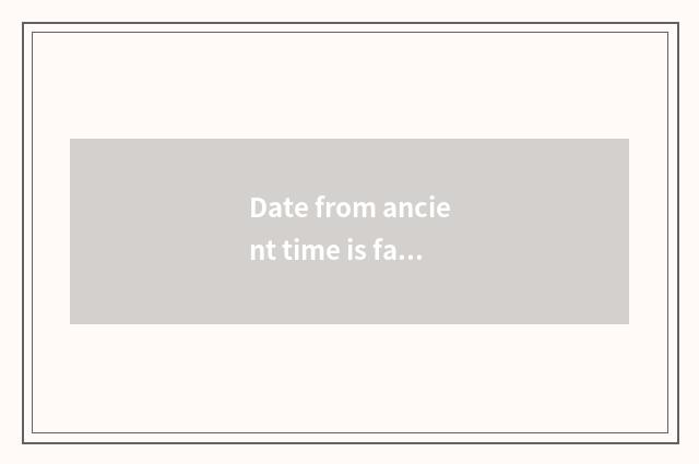 Date from ancient time is fashionable