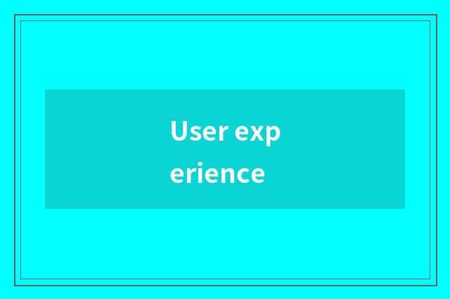 User experience