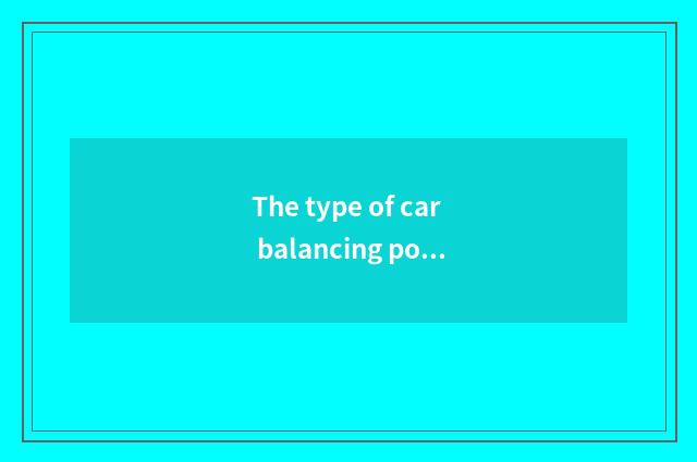 The type of car balancing pole