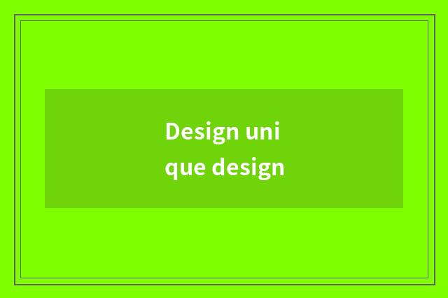 Design unique design