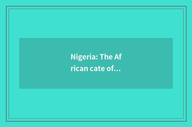 Nigeria: The African cate of rich and colorful