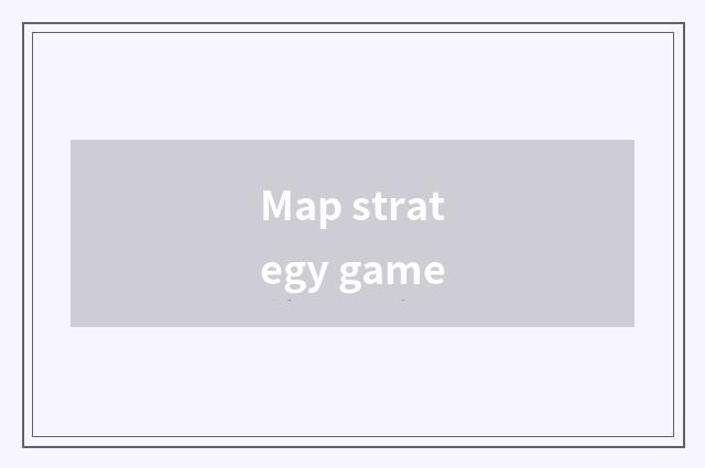 Map strategy game