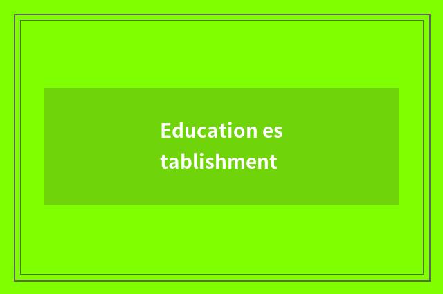 Education establishment