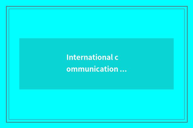 International communication and collaboration