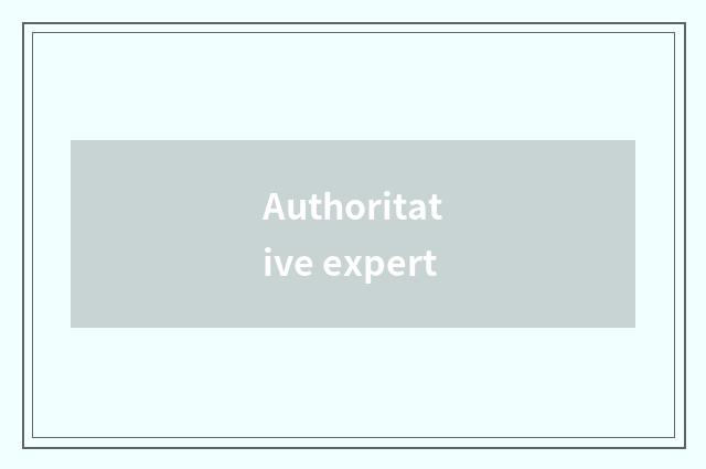 Authoritative expert