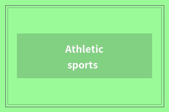 Athletic sports