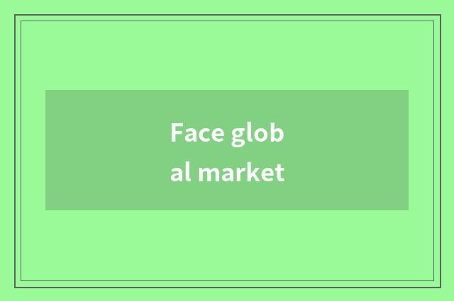 Face global market