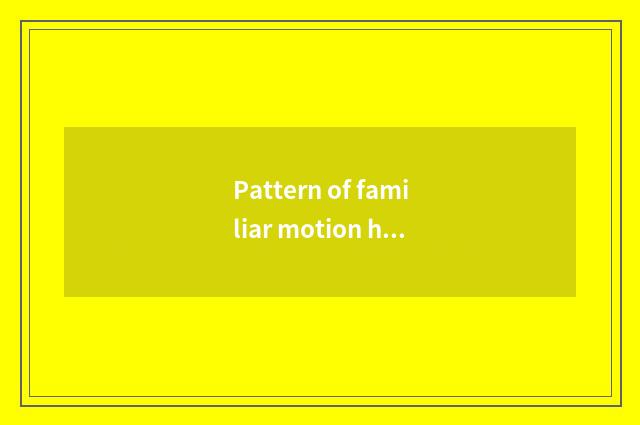 Pattern of familiar motion having oxygen