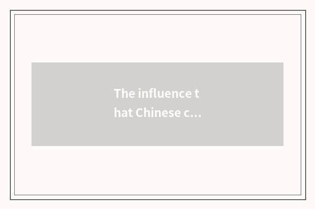 The influence that Chinese cate is in the world