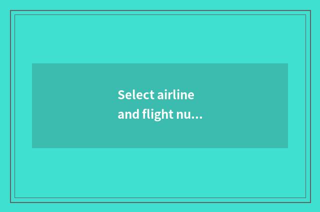 Select airline and flight number