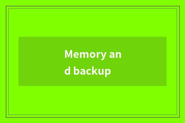 Memory and backup