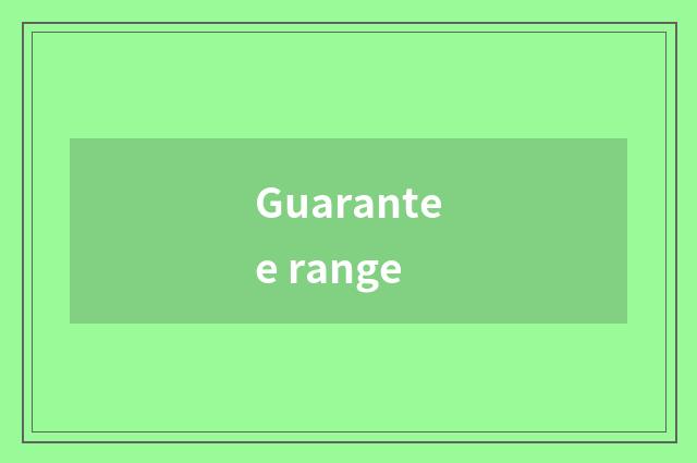 Guarantee range