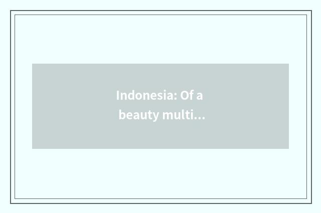 Indonesia: Of a beauty multivariate culture country