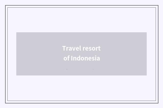 Travel resort of Indonesia