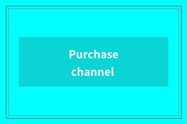 Purchase channel