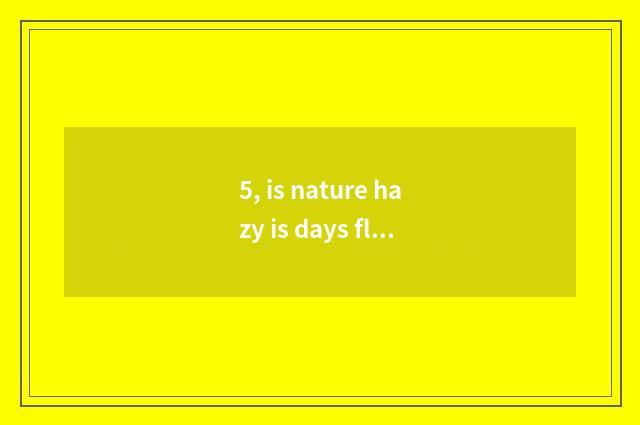 5, is nature hazy is days floor good?