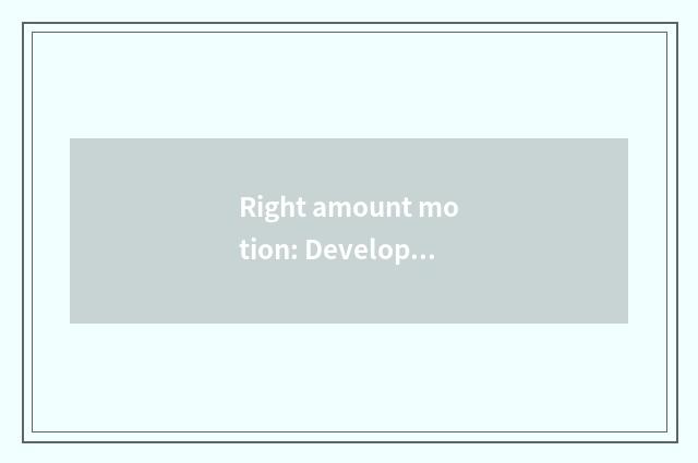Right amount motion: Develop good athletic habit
