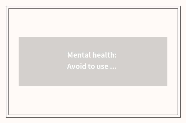 Mental health: Avoid to use food to be comforted as the mood