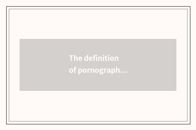 The definition of pornographic little game