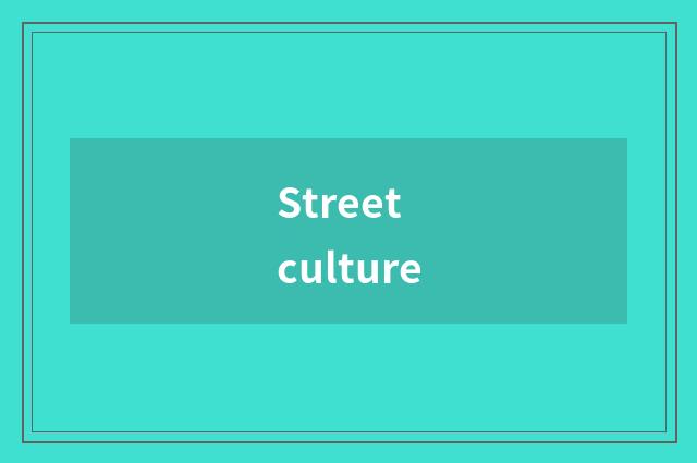 Street culture