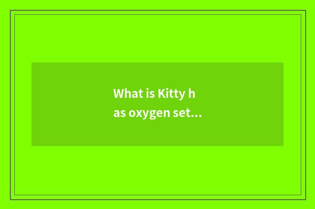 What is Kitty has oxygen setting-up exercise?