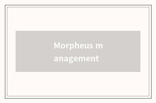 Morpheus management