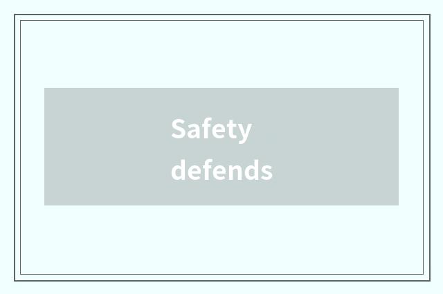 Safety defends
